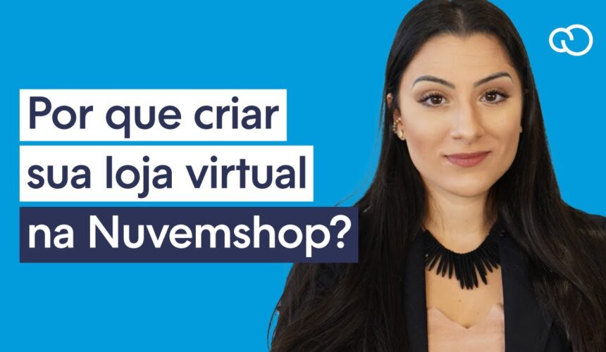 10 motivos para provar que a Nuvemshop é boa para o seu negócio